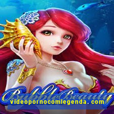 videopornocomlegenda. com